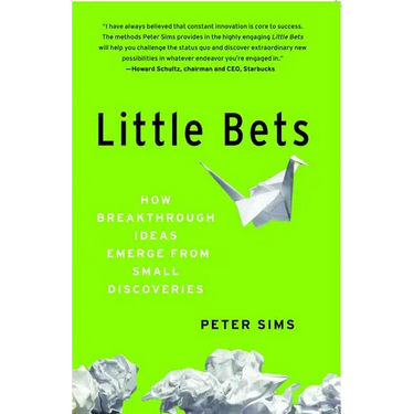 Little Bets: How Breakthrough Ideas Emerge from Small Discoveries
