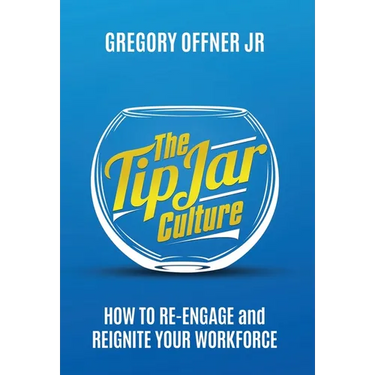 The Tip Jar Culture: How to Re-Engage and Reignite Your Workforce