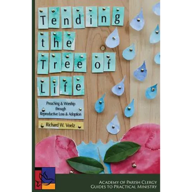 Tending the Tree of Life: Preaching and Worship through Reproductive Loss and Adoption