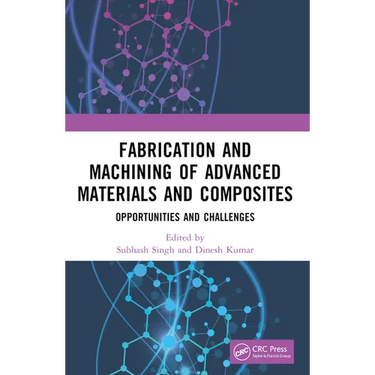 Fabrication and Machining of Advanced Materials and Composites: Opportunities and Challenges
