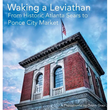 Waking a Leviathan: From Historic Atlanta Sears to Ponce City Market
