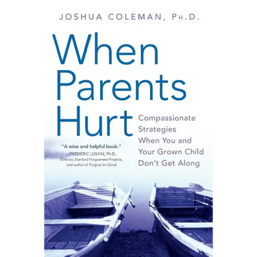 When Parents Hurt: Compassionate Strategies When You and Your Grown Child Don't Get Along