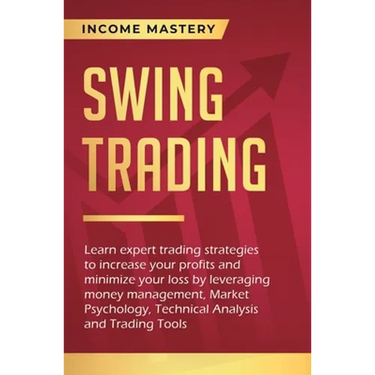 Swing Trading: Learn expert trading strategies to increase your profits and minimize your loss by leveraging money management, Market Psychology, Tech