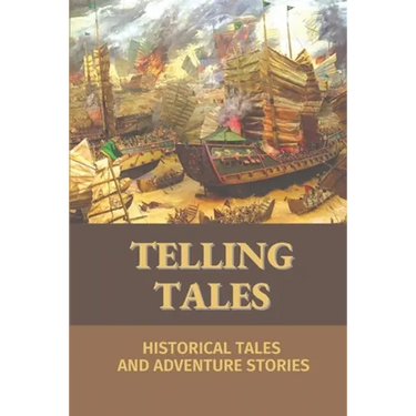 Telling Tales: Historical Tales And Adventure Stories: Fiction Book