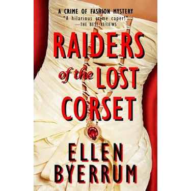 Raiders of the Lost Corset: A Crime of Fashion Mystery