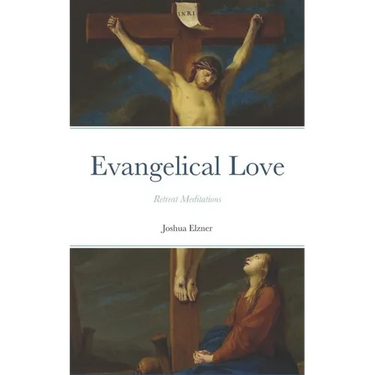 Evangelical Love: Retreat Meditations: On the Mystery of Poverty, Obedience, and Chastity