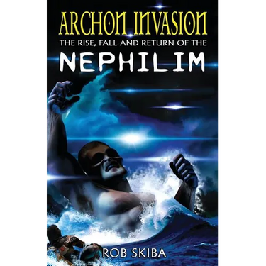 Archon Invasion: The Rise, Fall and Return of the Nephilim