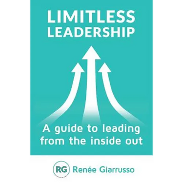 Limitless Leadership: A Guide to Leading from the Inside Out