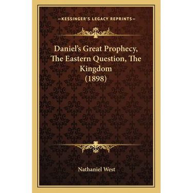 Daniel's Great Prophecy, The Eastern Question, The Kingdom (1898)