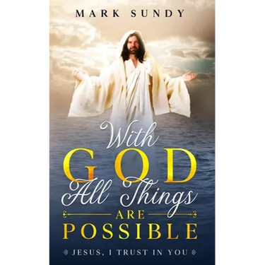 With God All Things Are Possible: Jesus, I Trust In You