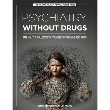 Psychiatry Without Drugs: Safe Holistic Solutions to Struggles of the Mind and Spirit