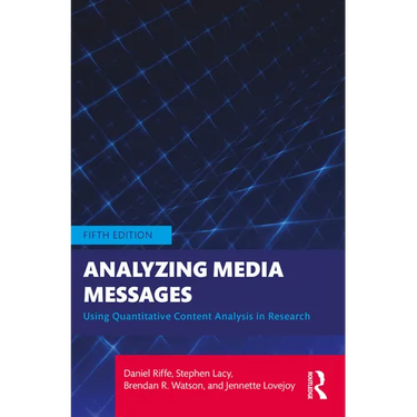 Analyzing Media Messages: Using Quantitative Content Analysis in Research