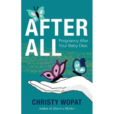 After All: Pregnancy After Your Baby Dies