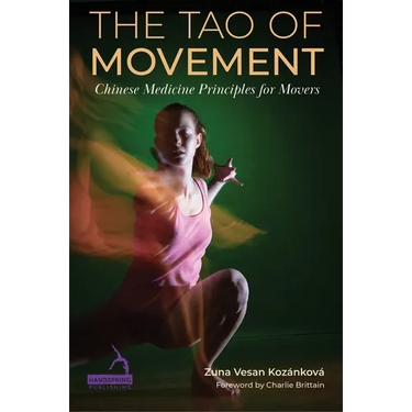 The Tao of Movement: Chinese Medicine Principles for Movers