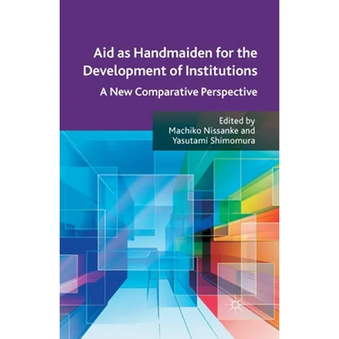 Aid as Handmaiden for the Development of Institutions: A New Comparative Perspective