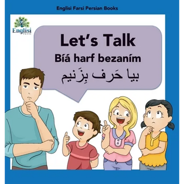 Learn Persian Let's Talk Bíyá Harf Bezaním: In English, Persian & Finglisi: Let's Talk Bíyá Harf Bezaním