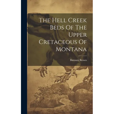 The Hell Creek Beds Of The Upper Cretaceous Of Montana