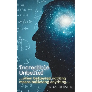 Incredible Unbelief: When Believing Nothing Means Believing Anything