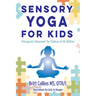 Sensory Yoga for Kids: Therapeutic Movement for Children of All Abilities