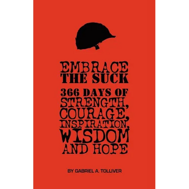 Embrace The Suck: : 366 Days of courage, strength, inspiration, wisdom and hope.