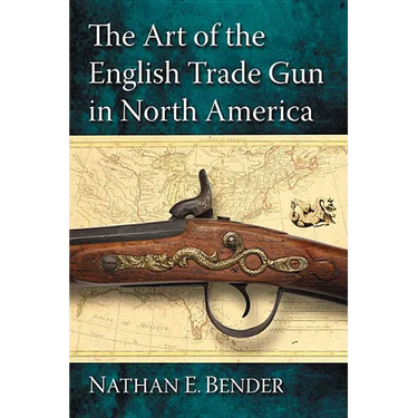 The Art of the English Trade Gun in North America