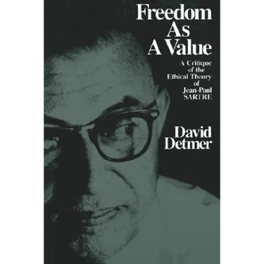 Freedom as a Value: A Critique of the Ethical Theory of Jean-Paul Sartre