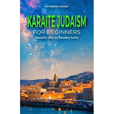 Karaite Judaism for Beginners: Insights into an Ancient Faith