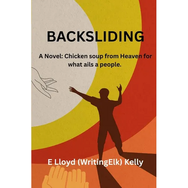 Backsliding: A Novel: Chicken soup from heaven for what ails a people.