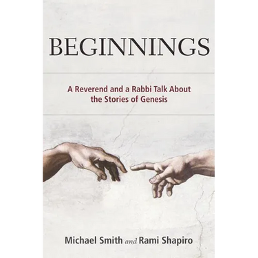 Beginnings: A Reverend and a Rabbi Talk About the Stories of Genesis