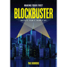 Making Your First Blockbuster: Write It. Film It. Blow It Up!