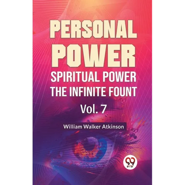 Personal Power Spiritual Power The Infinite Fount Vol. 7
