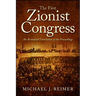 The First Zionist Congress: An Annotated Translation of the Proceedings