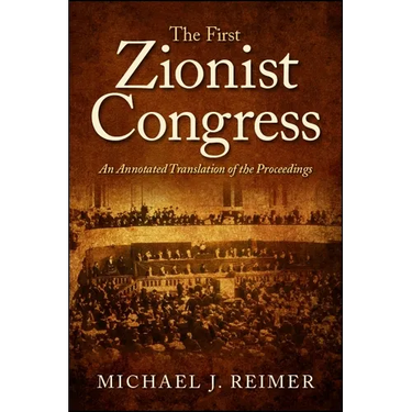 The First Zionist Congress: An Annotated Translation of the Proceedings