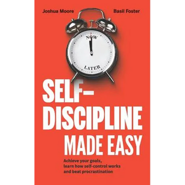 Self-Discipline Made Easy: Achieve Your Goals, Learn How Self-Control Works and Beat Procrastination