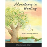 Adventures in Healing: An A-Z Healing Manual