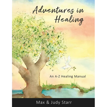 Adventures in Healing: An A-Z Healing Manual