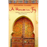 A House in Fez: Building a Life in the Ancient Heart of Morocco