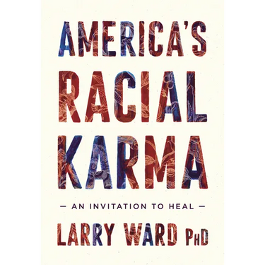 America's Racial Karma: An Invitation to Heal