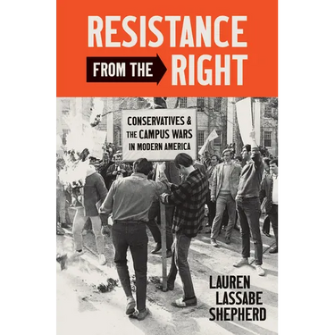 Resistance from the Right: Conservatives and the Campus Wars in Modern America