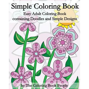 Simple Coloring Book: Easy Adult Coloring Book containing Doodles and Simple Designs
