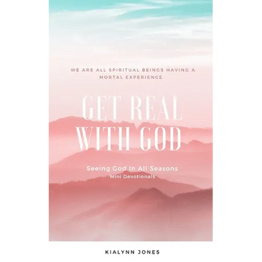 Get Real With God: Seeing God In All Seasons - Mini Devotionals