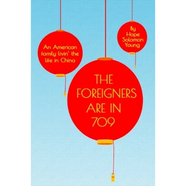 The Foreigners Are In 709: An American Family Livin' the Life in China