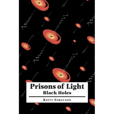 Prisons of Light: Black Holes
