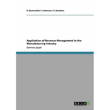 Application of Revenue Management to the Manufacturing Industry