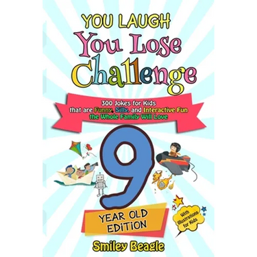 You Laugh You Lose Challenge - 9-Year-Old Edition: 300 Jokes for Kids that are Funny, Silly, and Interactive Fun the Whole Family Will Love - With Ill
