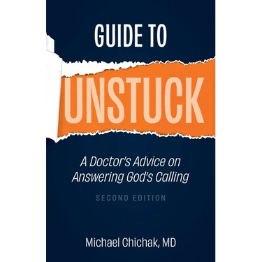 Guide to Unstuck: A Doctor's Advice on Answering God's Calling