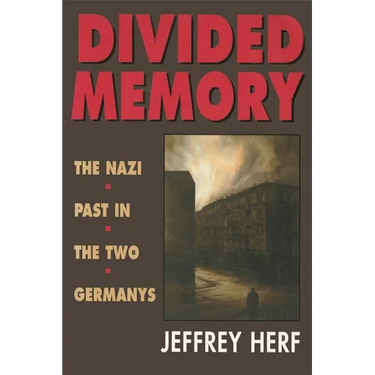 Divided Memory: The Nazi Past in the Two Germanys