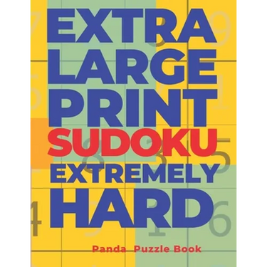 Extra Large Print Sudoku Extremely Hard: Sudoku In Very Large Print - Brain Games Book For Adults