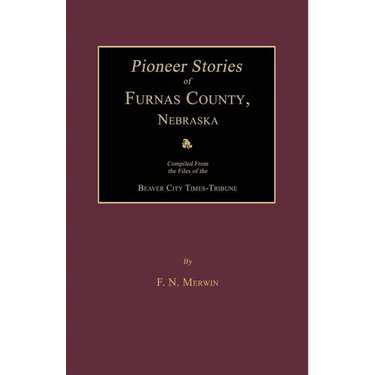 Pioneer Stories of Furnas County, Nebraska