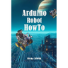 Arduino Robot HowTo: Make a autopilot vehicle using arduino and sensor